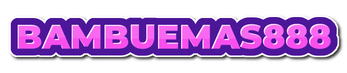 BAMBUEMAS888 BAMBUEMAS888
